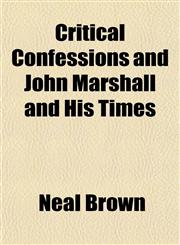 Critical Confessions and John Marshall and His Times,1152013882,9781152013889