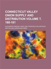 Connecticut Valley Onion Supply and Distribution Volume . 168-181,123188648X,9781231886489