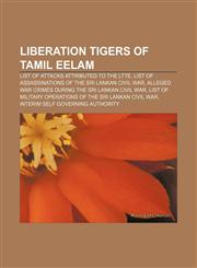Liberation Tigers of Tamil Eelam List of attacks attributed to the LTTE, List of assassinations of the Sri Lankan Civil War,1157471986,9781157471981