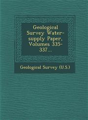 Geological Survey Water-supply Paper, Volumes 335-337...,1286877296,9781286877296