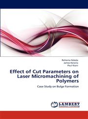 Effect of Cut Parameters on Laser Micromachining of Polymers,3848439255,9783848439256