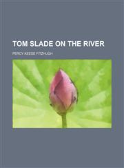 Tom Slade on the River,1151382450,9781151382450