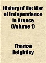 History of the War of Independence in Greece (Volume 1),1154083071,9781154083071