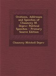 Orations, Addresses and Speeches of Chauncey M. DePew Political Speeches,1289371873,9781289371876