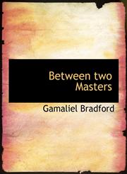 Between Two Masters,1116505924,9781116505924