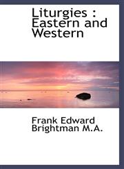 Liturgies Eastern and Western,111679960X,9781116799606
