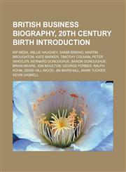 British business biography, 20th century birth Introduction Kip Meek, Willie Haughey, Samir Brikho, Martin Broughton, Kate Barker,1233169955,9781233169955