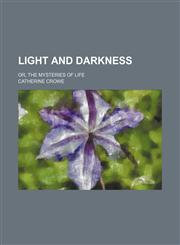 Light and Darkness (Volume 2); Or, the Mysteries of Life,1150907827,9781150907821