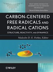 Carbon-Centered Free Radicals and Radical Cations Structure, Reactivity, and Dynamics,0470390093,9780470390092