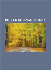 Hetty's Strange History,1153627167,9781153627160