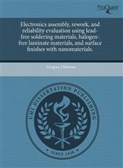 Electronics assembly, rework, and reliability evaluation using lead-free soldering materials, halogen-free laminate materials, and surface finishes with nanomaterials.,1243580720,9781243580726