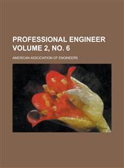 Professional Engineer Volume 2, No. 6,123439202X,9781234392024