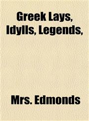 Greek Lays, Idylls, Legends,,1152274635,9781152274631