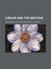 Cæsar and the Britons,1151624527,9781151624529
