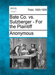 Bate Co. vs. Sulzberger - For the Plaintiff,1275108938,9781275108936