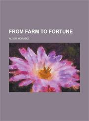 From Farm to Fortune,1153771004,9781153771009
