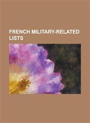 French Military-Related Lists List of Active French Military Aircraft, List of Aircraft of the French Air Force During World War II, List of Battles,1156108527,9781156108529