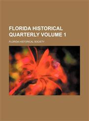 Florida Historical Quarterly Volume 1,1236649443,9781236649447