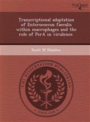 Transcriptional adaptation of Enterococcus faecalis within macrophages and the role of PerA in virulence.,1249903955,9781249903956