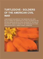 Turtledove - Soldiers of the American Civil War Confederate Soldiers of the American Civil War, Killed During the American Civil War, Soldiers of the,1234806010,9781234806019