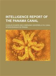 Intelligence report of the Panama Canal,1130380939,9781130380934