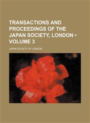 Transactions and Proceedings of the Japan Society, London (Volume 3 ),1235692310,9781235692314