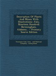 Description of Plants and Mines with Illustrations July, Nineteen Hundred. Birmingham, Alabama... - Primary Source Edition,1294568442,9781294568445