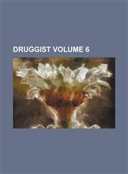Druggist Volume 6,1231201835,9781231201831
