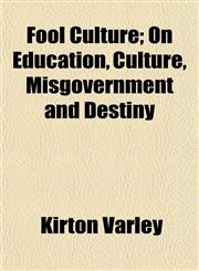 Fool Culture; On Education, Culture, Misgovernment and Destiny,1152468537,9781152468535
