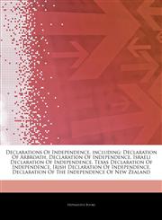 Articles On Declarations Of Independence, including Declaration Of Arbroath, Declaration Of Independence, Israeli Declaration Of Independence, Texas Declaration Of Independence, Irish Declaration Of Independence,1243035609,9781243035608