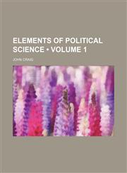 Elements of Political Science (Volume 1),1154321746,9781154321746