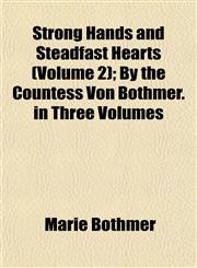 Strong Hands and Steadfast Hearts (Volume 2); By the Countess Von Bothmer. in Three Volumes,1153168618,9781153168618