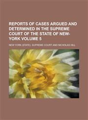 Reports of Cases Argued and Determined in the Supreme Court of the State of New-York Volume 5,1234288362,9781234288365