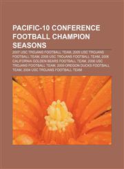 Pacific-10 Conference football champion seasons 2007 USC Trojans football team, 2005 USC Trojans football team, 2008 USC Trojans football team,1155637445,9781155637440