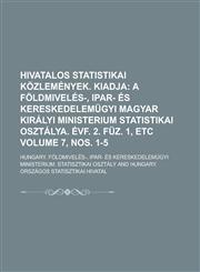 Hivatalos statistikai közlemények. Kiadja Volume 7, nos. 1-5,1236954807,9781236954800