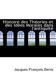 Histoire Des Th Ories Et Des Id Es Morales Dans L'Antiquit,1116828308,9781116828306