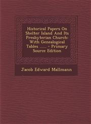 Historical Papers on Shelter Island and Its Presbyterian Church With Genealogical Tables ...... - Primary Source Edition,1293916730,9781293916735