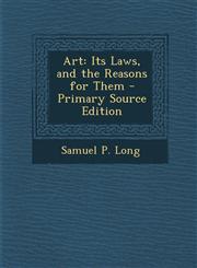 Art Its Laws, and the Reasons for Them - Primary Source Edition,1293266221,9781293266229