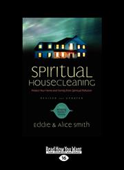 Spiritual Housecleaning Protect Your Home and Family from Spiritual Pollution (Large Print 16pt),1459625625,9781459625624