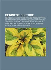 Beninese culture Beninese cuisine, Beninese films, Beninese literature, Beninese music, Dahomey mythology, Hausa culture, Languages of Benin,1157467628,9781157467625