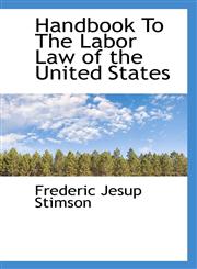 Handbook To The Labor Law of the United States,1115580442,9781115580441