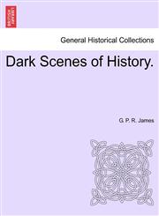 Dark Scenes of History.,1241364990,9781241364991