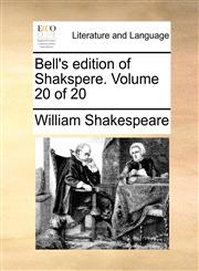 Bell's edition of Shakspere.  Volume 20 of 20,1170642799,9781170642795