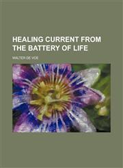 Healing current from the battery of life,1150773685,9781150773686