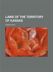 Laws of the Territory of Kansas,1150354267,9781150354267