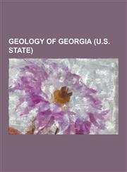 Geology of Georgia (U.S. State) Battle Branch Mine, Big Spring Park (Cedartown, Georgia), Calhoun Mine, Cecil (Soil), Consolidated Mine, Crisson Mine,1230551840,9781230551845
