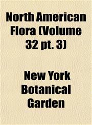 North American Flora (Volume 32 pt. 3),1155118553,9781155118550