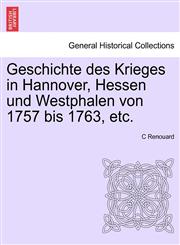 Geschichte des Krieges in Hannover, Hessen und Westphalen von 1757 bis 1763, etc.,1241547572,9781241547578