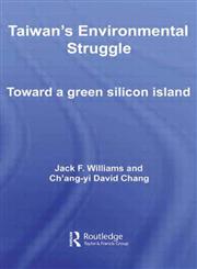 Taiwan's Environmental Struggle: Green Silicon Island (Routledge Contemporary Asia Series),0415447232,9780415447232