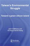 Taiwan's Environmental Struggle: Green Silicon Island (Routledge Contemporary Asia Series),0415447232,9780415447232